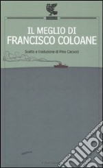 Il meglio di Francisco Coloane libro