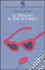 Ci vediamo al bar Biturico libro