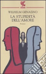 La stupidità dell'amore