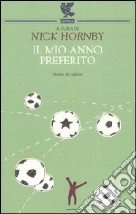 Il mio anno preferito. Storie di calcio libro