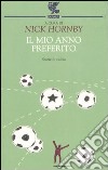 Il mio anno preferito. Storie di calcio libro di Hornby N. (cur.)