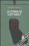 La storia di Lucy Gault libro di Trevor William