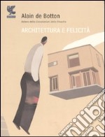 Architettura e felicità. Ediz. illustrata libro