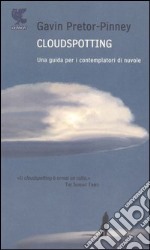 Cloudspotting. Una guida per i contemplatori di nuvole