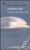 Cloudspotting. Una guida per i contemplatori di nuvole libro di Pretor-Pinney Gavin