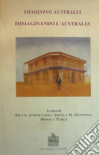 Imagining Australia. Atti della Giornata di studio australiana (Bologna, 11 aprile 1997) libro