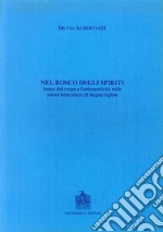 Il bosco degli spiriti. Senso del corpo e fantasmaticità nelle nuove letterature di lingua inglese libro