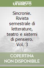 Sincronie. Rivista semestrale di letterature, teatro e sistemi di pensiero. Vol. 3 libro