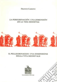La peregrinación, una dimensión de la vida medieval-Il pellegrinaggio, una dimensione della vita medievale libro