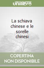 La schiava chinese e le sorelle chinesi libro