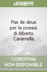 Pas de deux per la poesia di Alberto Caramella libro