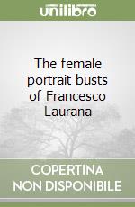 The female portrait busts of Francesco Laurana libro