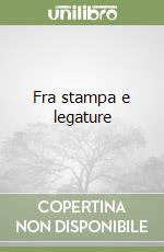 Fra stampa e legature libro