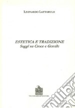 Estetica e tradizione. Saggi su Croce e Gentile libro