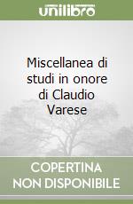 Miscellanea di studi in onore di Claudio Varese