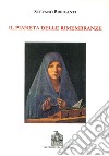 Il pianeta delle rimembranze libro