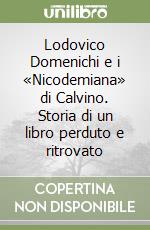 Lodovico Domenichi e i «Nicodemiana» di Calvino. Storia di un libro perduto e ritrovato