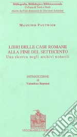 Raccolte di libri a Roma alla fine del Settecento. Una ricerca nei documenti notarili libro