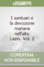 I santuari e la devozione mariana nell'alto Lazio. Vol. 2