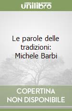 Le parole delle tradizioni: Michele Barbi