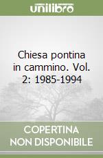 Chiesa pontina in cammino. Vol. 2: 1985-1994 libro