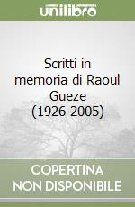 Scritti in memoria di Raoul Gueze (1926-2005) libro