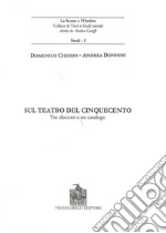 Sul teatro del Cinquecento. Tre discorsi e un catalogo libro