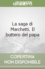 La saga di Marchetti. Il buttero del papa libro