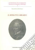 Il ritratto librario. Ediz. illustrata libro