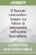 Il Buzzati «secondo». Saggio sui fattori di letterarietà nell'opera buzzatiana