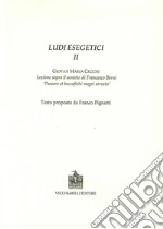 Ludi esegetici II. Giovanni Maria Cecchi. Lezione sopra il sonetti di Francesco Berni. «Passere et beccafichi magri arrosto» libro