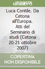 Luca Contile. Da Cetona all'Europa. Atti del Seminario di studi (Cetona 20-21 ottobre 2007)