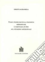 Temi e problemi della filosofia medioevale. L'esistenza di Dio nel pensiero medievale libro