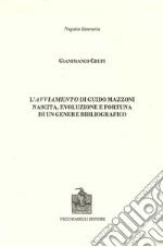 L'avviamento di Guido Mazzoni. Nascita, evoluzione e fortuna di un genere bibliografico libro