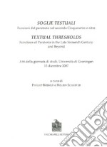 Soglie testuali. Funzioni del paratesto nel secondo Cinquecento e oltre. Atti della Giornata di studi (Università di Groningen, 13 dicembre 2007) libro