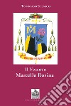 Il vescovo Marcello Rosina. Pastore secondo il cuore di Cristo libro di Stenico Tommaso