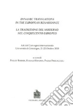 Dynamic translations in the european renaissance. Atti del Convegno internazionale (Groningen, 21-22 ottobre 2010) libro