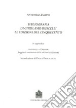 Bibliografia di Girolamo Ruscelli. Le edizioni del Cinquecento. In appendice Antonella Gregori, saggio di censimento delle edizioni dei secreti libro