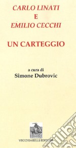 Carlo Linati e Emilio Cecchi. Un carteggio libro