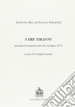 I tre tiranni. secondo la redazione del cod. lucchese 1375 libro