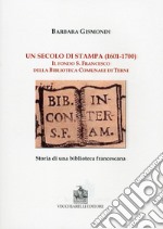 Un secolo di stampa (1601-1700). Il fondo S. Francesco della biblioteca comunale di Terni libro