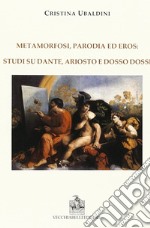 Metamorfosi, parodia e eros: studi su Dante, Ariosto e Dosso Dossi