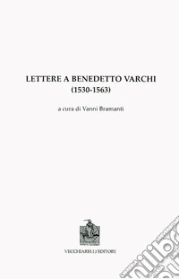 Lettere a Benedetto Varchi (1530-1563)