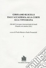 Girolamo Ruscelli. Dall'accademia alla corte alla tipografia. Atti del Convegno internazionale di studi (Viterbo, 6-8 ottobre 2011) libro