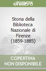 Storia della Biblioteca Nazionale di Firenze (1859-1885) libro