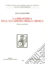 La biblioteca dell'Accademia della Crusca. Storia e documenti