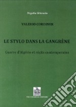 Le stylo dans la Gangrène. Guerre d'Algérie et récits contemporains libro