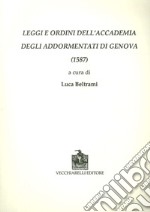 Leggi e ordini dell'Accademia degli Addormentati di Genova (1587) libro