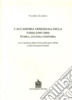 L'Accademia veneziana della Fama (1557-1561). Storia, cultura e editoria libro