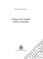 Torquato Tasso poeta gentile libro